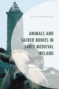 Animals and Sacred Bodies in Early Medieval Ireland_cover