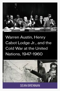Warren Austin, Henry Cabot Lodge Jr., and the Cold War at the United Nations, 1947–1960_cover