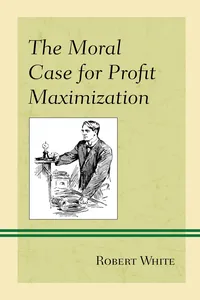 The Moral Case for Profit Maximization_cover