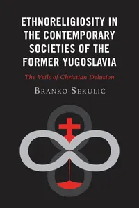 Ethnoreligiosity in the Contemporary Societies of the Former Yugoslavia_cover