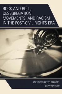 Rock and Roll, Desegregation Movements, and Racism in the Post-Civil Rights Era_cover