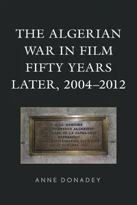 The Algerian War in Film Fifty Years Later, 2004–2012_cover