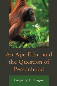 An Ape Ethic and the Question of Personhood_cover