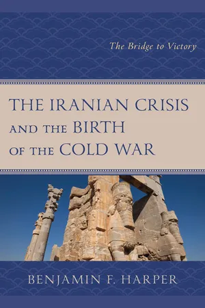 The Iranian Crisis and the Birth of the Cold War