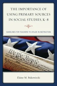 The Importance of Using Primary Sources in Social Studies, K-8_cover