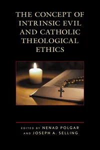 The Concept of Intrinsic Evil and Catholic Theological Ethics_cover