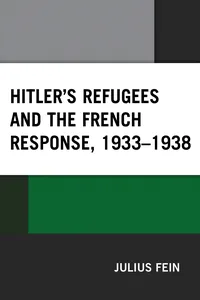 Hitler's Refugees and the French Response, 1933–1938_cover
