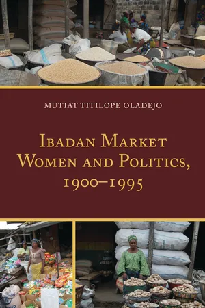 Ibadan Market Women and Politics, 1900β1995