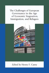 The Challenges of European Governance in the Age of Economic Stagnation, Immigration, and Refugees_cover