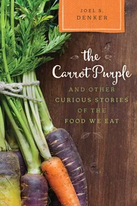 The Carrot Purple and Other Curious Stories of the Food We Eat_cover
