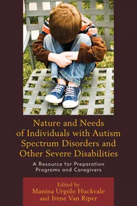 Nature and Needs of Individuals with Autism Spectrum Disorders and Other Severe Disabilities_cover