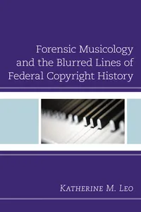 Forensic Musicology and the Blurred Lines of Federal Copyright History_cover