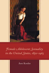Female Adolescent Sexuality in the United States, 1850–1965_cover