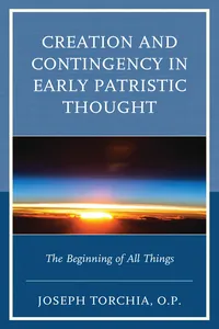 Creation and Contingency in Early Patristic Thought_cover