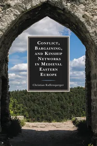 Conflict, Bargaining, and Kinship Networks in Medieval Eastern Europe_cover