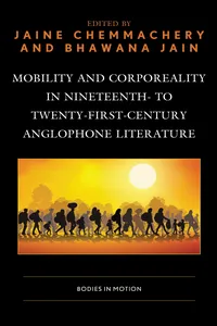 Mobility and Corporeality in Nineteenth- to Twenty-First-Century Anglophone Literature_cover