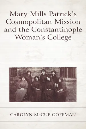 Mary Mills Patrick’s Cosmopolitan Mission and the Constantinople Woman’s College