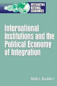 International Institutions and the Political Economy of Integration_cover