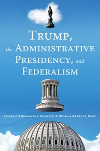 Trump, the Administrative Presidency, and Federalism_cover