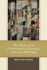 The Poetics of the Avant-garde in Literature, Arts, and Philosophy_cover