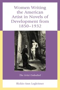 Women Writing the American Artist in Novels of Development from 1850-1932_cover