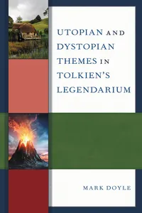 Utopian and Dystopian Themes in Tolkien’s Legendarium_cover