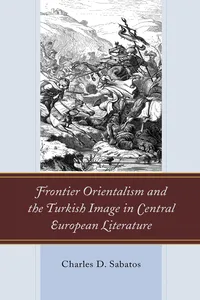 Frontier Orientalism and the Turkish Image in Central European Literature_cover
