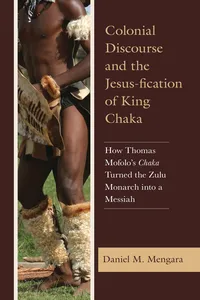 Colonial Discourse and the Jesus-fication of King Chaka_cover