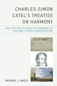 Charles-Simon Catel's Treatise on Harmony and the Disciplining of Harmony at the Early Paris Conservatory_cover