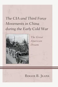 The CIA and Third Force Movements in China during the Early Cold War_cover