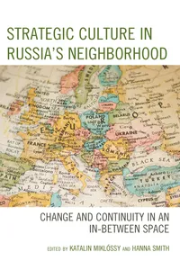 Strategic Culture in Russia’s Neighborhood_cover