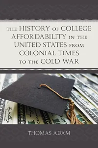 The History of College Affordability in the United States from Colonial Times to the Cold War_cover