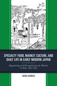 Specialty Food, Market Culture, and Daily Life in Early Modern Japan_cover