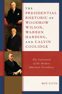 The Presidential Rhetoric of Woodrow Wilson, Warren Harding, and Calvin Coolidge_cover