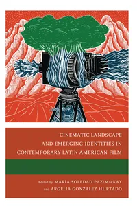 Cinematic Landscape and Emerging Identities in Contemporary Latin American Film_cover
