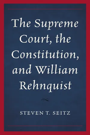 The Supreme Court, the Constitution, and William Rehnquist