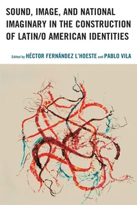 Sound, Image, and National Imaginary in the Construction of Latin/o American Identities_cover