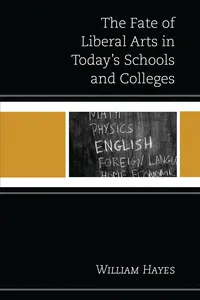 The Fate of Liberal Arts in Today's Schools and Colleges_cover