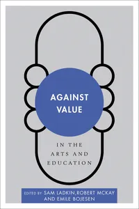 Against Value in the Arts and Education_cover