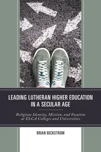 Leading Lutheran Higher Education in a Secular Age_cover