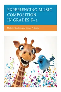 Experiencing Music Composition in Grades K–2_cover