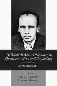 Mikhail Bakhtin’s Heritage in Literature, Arts, and Psychology_cover