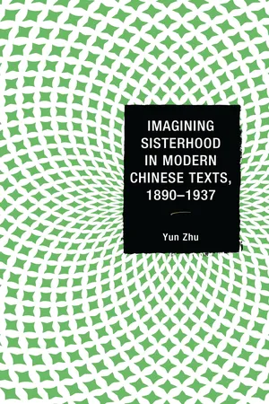Imagining Sisterhood in Modern Chinese Texts, 1890–1937