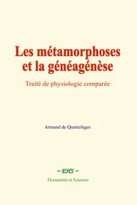 Les métamorphoses et la généagénèse
