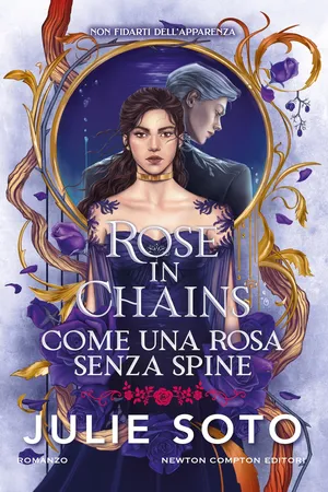 Rose in Chains. Come una rosa senza spine