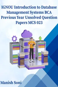 IGNOU BCA Introduction to Database Management Systems Previous Year Unsolved Papers MCS 023_cover