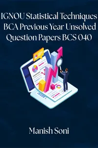 IGNOU BCA Statistical Techniques Previous Year Unsolved Papers BCS 040_cover