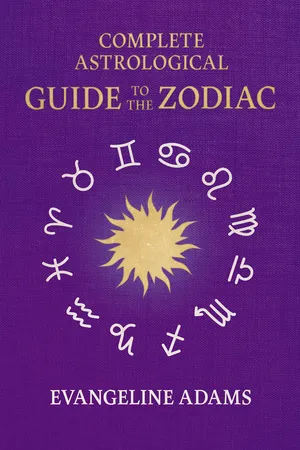 Evangeline Adams' Complete Astrological Guide to the Zodiac