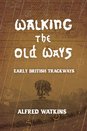 Walking the Old Ways: Alfred Watkins' Early British Trackways