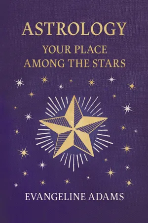 Evangeline Adams' Astrology: Your Place Among the Stars
